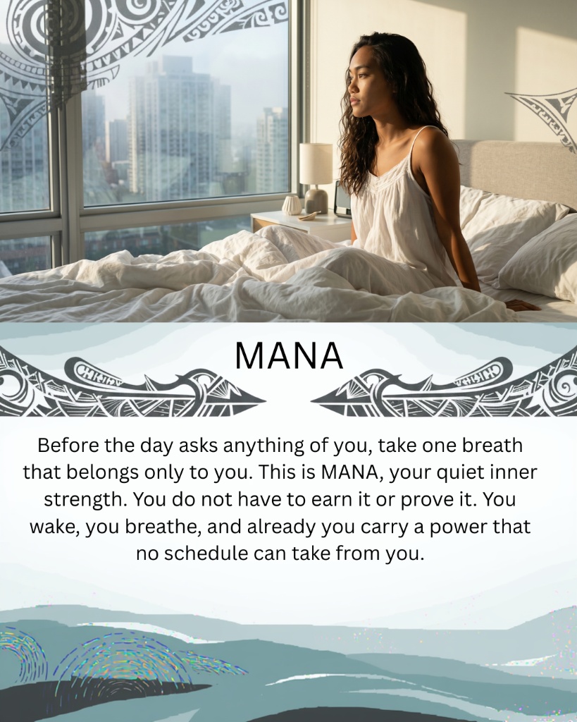 MANA — Before the day asks anything of you, take one breath that belongs only to you. This is MANA, your quiet inner strength.